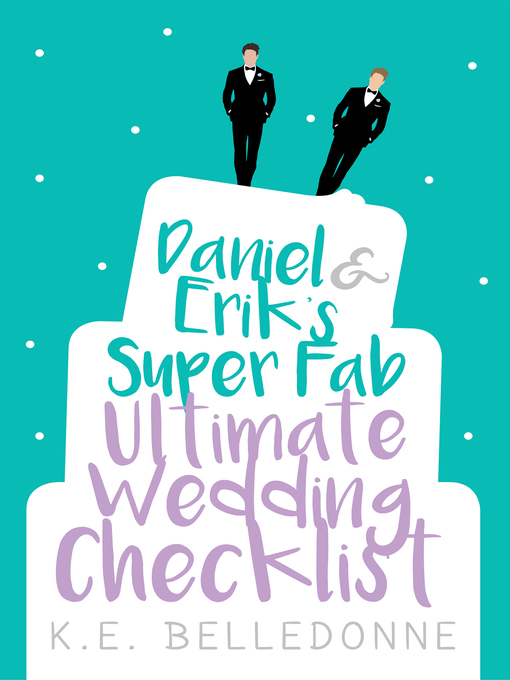 Title details for Daniel & Erik's Super Fab Ultimate Wedding Checklist by K.E. Belledonne - Available